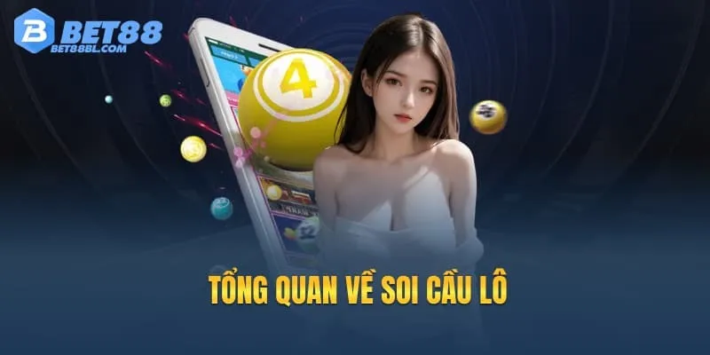 Tổng quan về Soi cầu lô