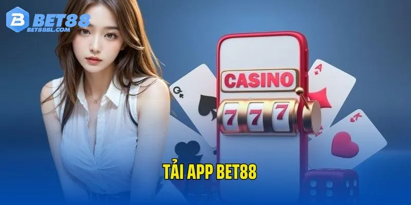 Tổng quan về tải app bet88